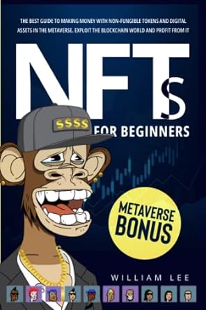 nfts for beginners the best guide to making money with non fungible tokens and digital assets in the