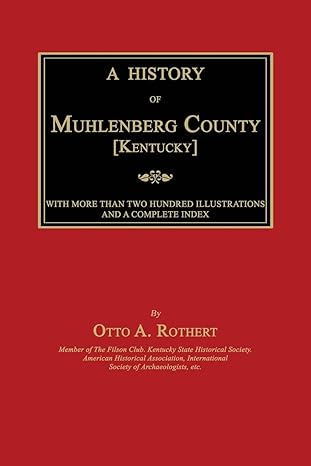 a history of muhlenberg county kentucky 1st edition otto a rothert 1596413182, 978-1596413184