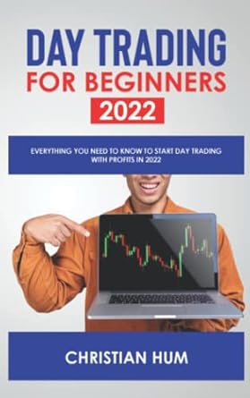 day trading for beginners 202verything you need to know to start day trading with profits in 2022 1st edition