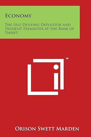 economy the self denying depositor and prudent paymaster at the bank of thrift 1st edition orison swett