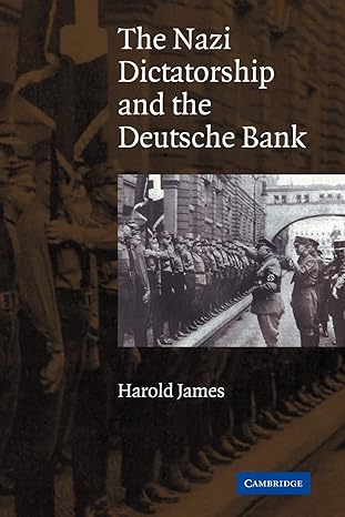 the nazi dictatorship and the deutsche bank 1st edition harold james 0521043654, 978-0521043656