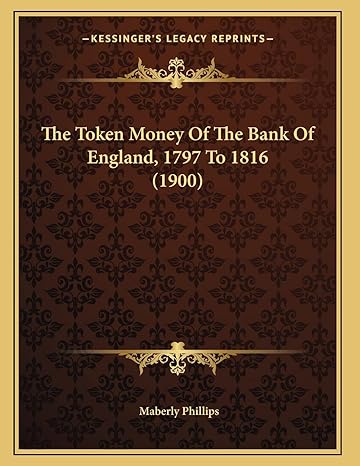 the token money of the bank of england 1797 to 1816 1st edition maberly phillips 1166414345, 978-1166414344