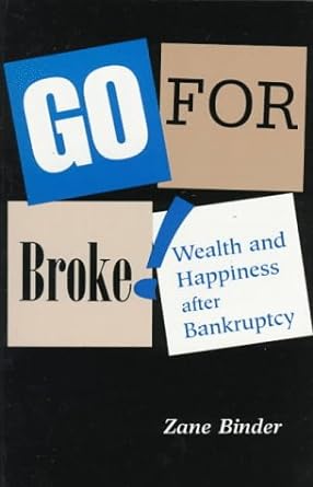 go for broke wealth and happiness after bankruptcy 1st edition zane binder 0873649427, 978-0873649421