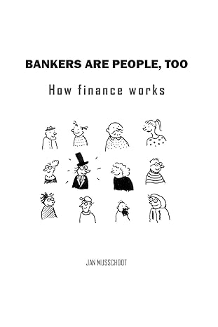 bankers are people too how finance works 1st edition jan musschoot 9082737000, 978-9082737004