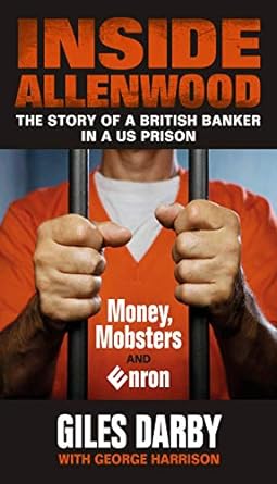 inside allenwood the story of a british banker in a us prison money mobsters and enron 1st edition giles