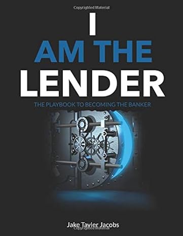 i am the lender the playbook to becoming the banker 1st edition jake tayler jacobs 979-8628830024