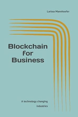 blockchain for business a technology changing industries 1st edition larissa mannhoefer 979-8397243322