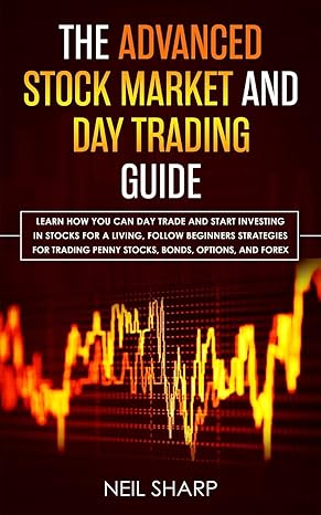 the advanced stock market and day trading guide learn how you can day trade and start investing in stocks for