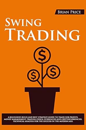 swing trading a beginner s rules and best strategy guide to trade for profits money management trading stock