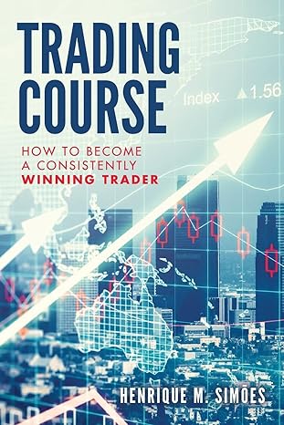 trading course how to become a consistently winning trader 1st edition henrique m. simoes 1540433803,