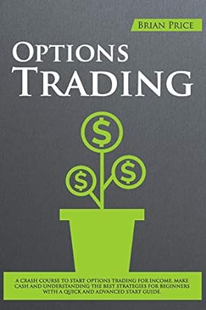 options trading a crash course to start options trading for income make cash and understanding the best