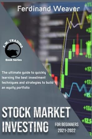 stock market investing for beginners 2021 2022 the ultimate guide to quickly learning the best investment
