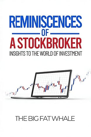 reminiscences of a stockbroker insights to the world of investment 1st edition the big fat whale 9811878021,