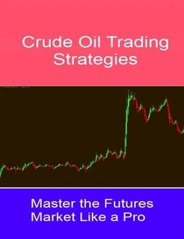 crude oil trading strategies master the futures market like a pro 1st edition mr ivan hee 153734577x,