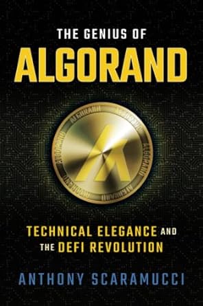 the genius of algorand technical elegance and the defi revolution 1st edition anthony scaramucci 1637588712,