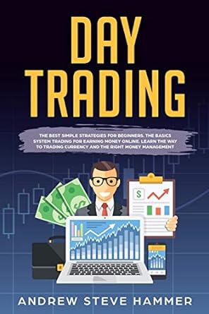 Day Trading The Crash Course Beginners Guide Strategies To Trading Options And Stocks For A Living Psychology And Money Management For Making Money And Passive Income Profits