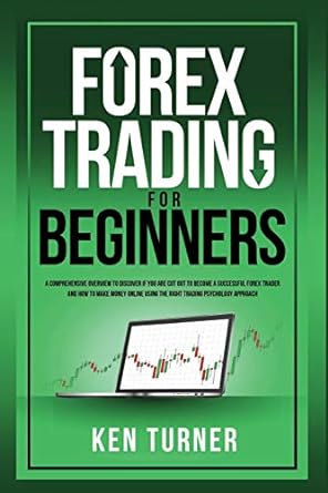 forex trading for beginners a comprehensive overview to discover if you are cut out to become a successful