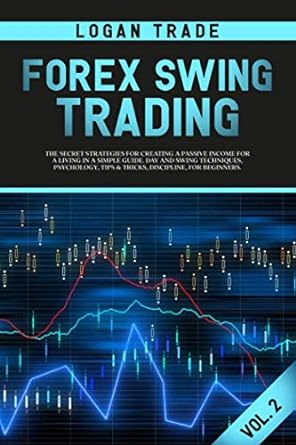 forex swing trading the secret strategies for creating a passive income for a living in a simple guide day