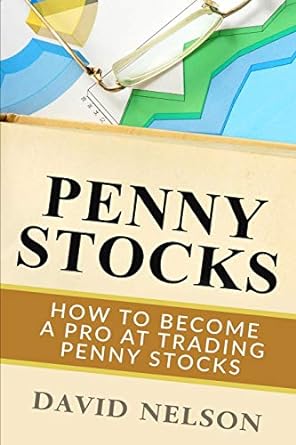 penny stocks how to become a pro at trading penny stocks 1st edition david nelson 1951339789, 978-1951339784