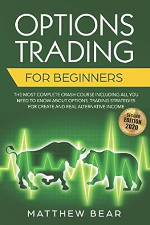 options trading for beginners the most complete crash course including all you need to know about options