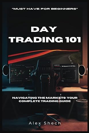 day trading 101 essential tips and techniques for traders 1st edition alex shech 979-8856243573