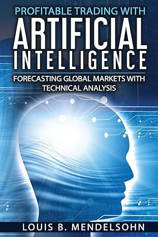 profitable trading with artificial intelligence forecasting global markets with technical analysis 1st