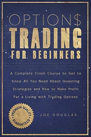options trading for beginners a complete crash course to get to know all you need about investing strategies