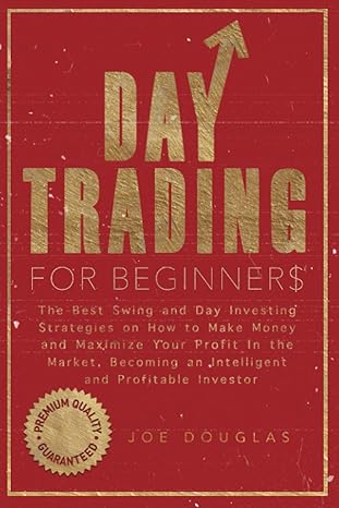 day trading for beginners the best swing and day investing strategies on how to make money and maximize your