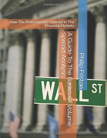 a guide to the basics of volume spread analysis how the professionals operate in the financial markets 1st