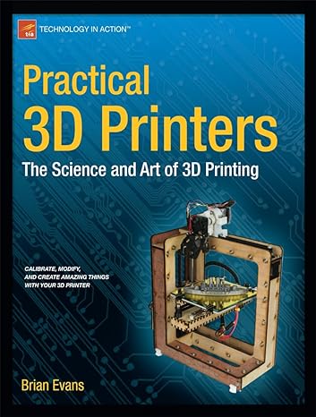 Practical 3D Printers The Science And Art Of 3D Printing