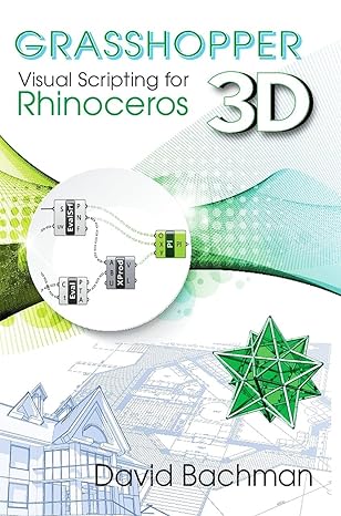 grasshopper visual scripting for rhinoceros 3d 1st edition prof. david bachman 0831136111, 978-0831136116