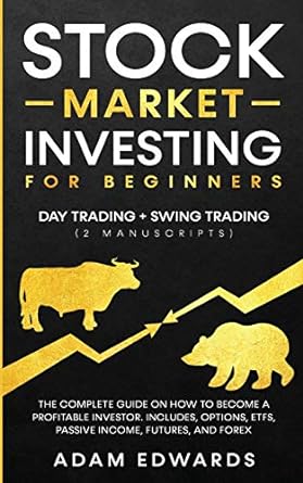 stock market investing for beginners day trading + swing trading the complete guide on how to become a