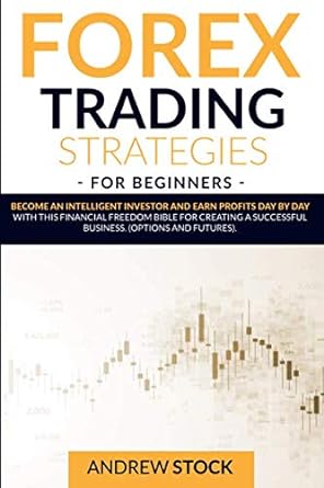 forex trading strategies for beginners become an intelligent investor and earn profits day by day with this