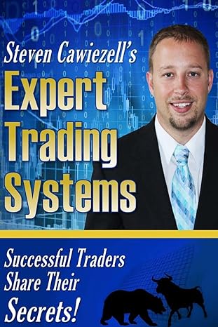 expert trading systems successful traders share their secrets 1st edition steven cawiezell 1535580720,