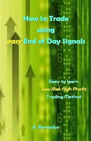 how to trade using easy end of day signals easy to learn low risk high profit trading method 1st edition j.