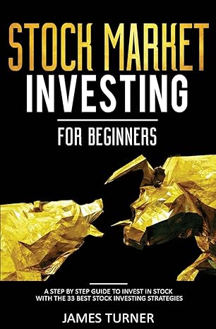 Stock Market Investing For Beginners A Step By Step Guide To Invest In Stock With The 33 Best Stock Investing Strategies