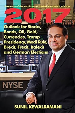 2017 outlook for stocks bonds oil gold currencies trump presidency modi rule brexit frexit italexit and