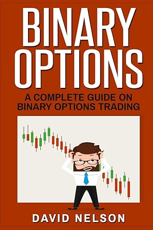 binary options a complete guide on binary options trading 1st edition david nelson 1951339746, 978-1951339746