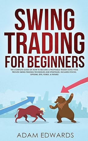 swing trading for beginners the complete guide on how to become a profitable trader using these proven swing