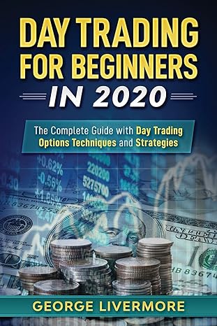 day trading for beginners 2020 the complete guide with day trading options techniques and strategies 1st