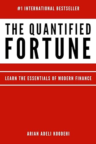 the quantified fortune learn the essentials of modern finance 1st edition arian adeli koodehi 979-8717361613