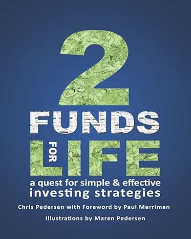 2 funds for life a quest for simple and effective investing strategies 1st edition chris pedersen ,sandra