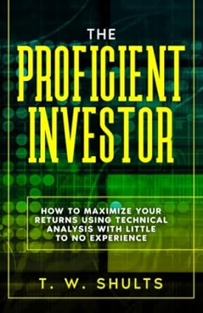 the proficient investor how to maximize your returns using technical analysis with little to no experience