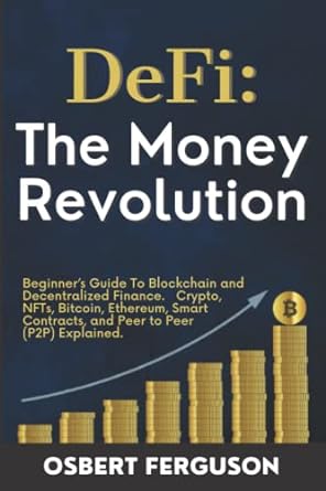 defi the money revolution beginner s guide to blockchain and decentralized finance crypto nfts bitcoin