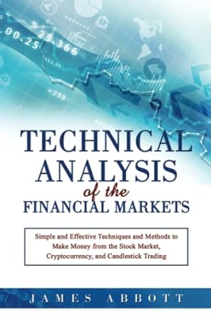 technical analysis of the financial markets simple and effective techniques and methods to make money from