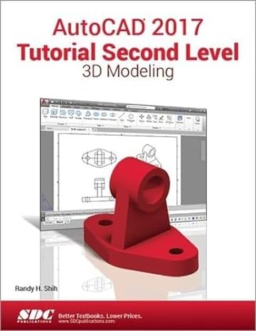 autocad 2017 tutorial second level 3d modeling 1st edition randy shih 1630570389, 978-1630570385
