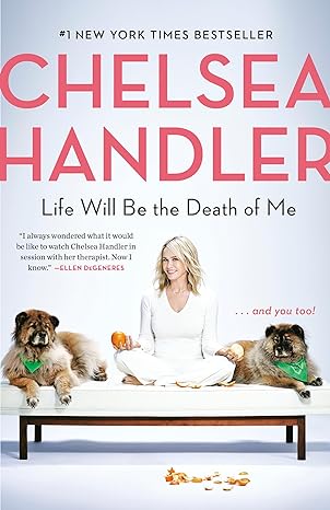 life will be the death of me and you too 1st edition chelsea handler 0525511792, 978-0525511793