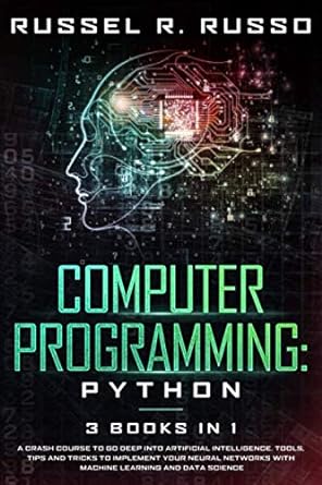 computer programming python 3 books in 1 a crash course to go deep into artificial intelligence tools tips