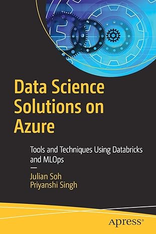 data science solutions on azure tools and techniques using databricks and mlops 1st edition julian soh
