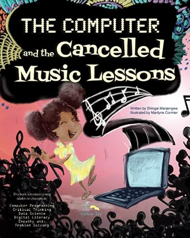 the computer and the cancelled music lessons data science for children 1st edition shingai manjengwa